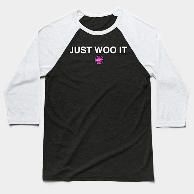 Just Woo It. Baseball T-Shirt by MagickHappens